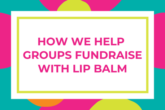 How We Help Groups Fundraise With Lip Balm