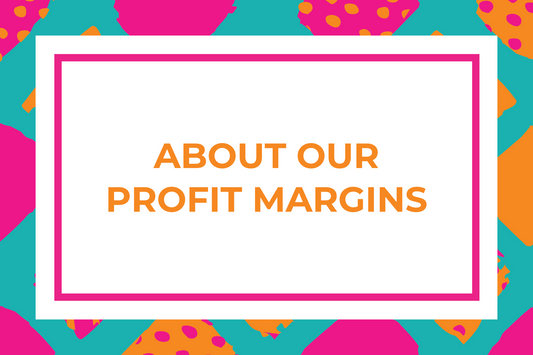 About Our Profit Margins